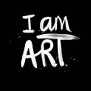 I Am Art- Painted Poster
