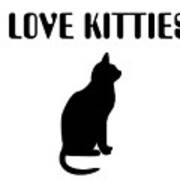 I Love Kitties In Black Poster