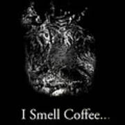 I Smell Coffee Alligator Poster