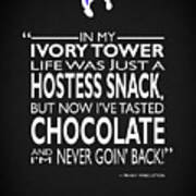 I've Tasted Chocolate Poster