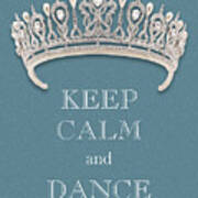 Keep Calm And Dance Diamond Tiara Turquoise Texture Poster