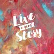 Live A Good Story Poster