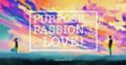 Purpose Passion Love - Quote Poster