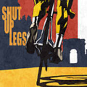 Shut Up Legs Tour De France Poster Poster
