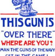 This Gun Is Over There - Usn Ww1 Poster