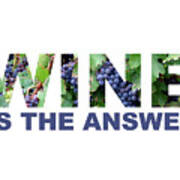 Wine Is The Answer Poster