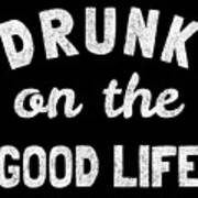 Drunk On The Good Life #1 Poster