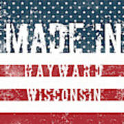 Made In Hayward, Wisconsin #1 Poster