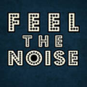 Feel The Noise On Blue Poster