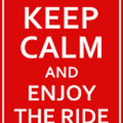 Keep Calm - Enjoy The Ride Poster