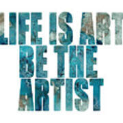 Life Is Art Be The Artist Blue Abstract Poster