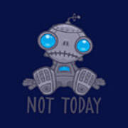 Not Today Sad Robot Poster