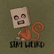 Stay Weird Sack Monkey Poster