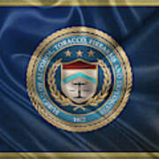 The Bureau Of Alcohol, Tobacco, Firearms And Explosives -  A T  F  Seal Over Flag Poster