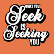 What You Seek Is Seeking You - Rumi Quotes - Vintage Typography - Rumi Poster - Orange, Black Poster
