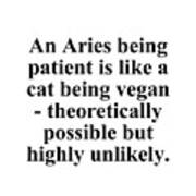 An Aries Being Patient Is Like A Cat Being Vegan Theoretically Possible But Highly Unlikely Funny Zodiac Quote Poster