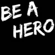Be A Hero Poster