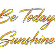 Be Today S Sunshine, Uplifting, Motivational, Sun, Happy, Beach, Sunny, Poster