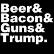 Beer Bacon Guns And Trump Poster