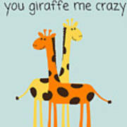 Cute Giraffe Greeting Card - Giraffe Cute Love Card - Romantic Giraffe Cards - You Giraffe Me Crazy Poster