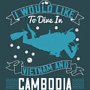 Diver Gift I Would Like To Dive In Vietnam And Cambodia Diving Poster