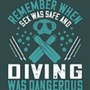 Diver Gift Remember When Sex Was Safe And Diving Was Dangerous Diving Poster