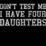 Dont Test Me I Have Four Daughters Poster