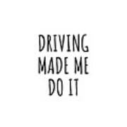 Driving Made Me Do It Poster