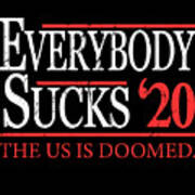 Everybody Sucks 2020 Election Poster