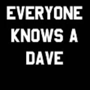 Everyone Knows A Dave Poster