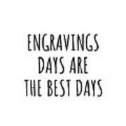 Funny Engravings Days Are The Best Days Gift Idea For Hobby Lover Fan Quote Inspirational Gag Poster