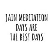 Funny Jain Meditation Days Are The Best Days Gift Idea For Hobby Lover Fan Quote Inspirational Gag Poster