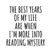 Funny Reading Mystery The Best Years Of My Life Gift Idea For Hobby Lover Fan Quote Inspirational Gag Poster
