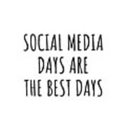 Funny Social Media Days Are The Best Days Gift Idea For Hobby Lover Fan Quote Inspirational Gag Poster