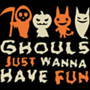 Ghouls Just Wanna Have Fun Halloween Poster