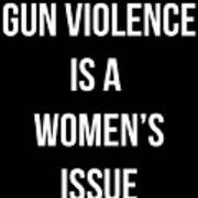 Gun Violence Is A Womens Issue Poster