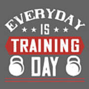 Gym Lover Gift Everyday Is Training Day Workout Poster