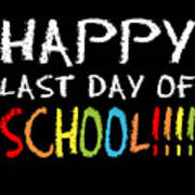 Happy Last Day Of School Poster
