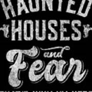 Haunted Houses And Fear Thats Why Im Here Halloween Poster
