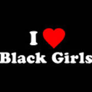 I Love Black Girls Poster