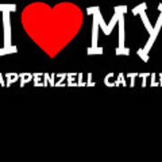 I Love My Appenzell Cattle Dog Breed Poster
