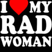 I Love My Rad Woman Poster