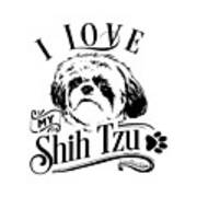 I Love My Shih Tzu Poster