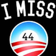 I Miss Obama 44 T-shirt Poster
