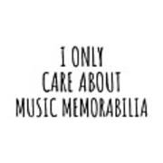 I Only Care About Music Memorabilia Funny Gift Idea Poster