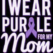 I Wear Purple For My Mom Alzheimers Poster