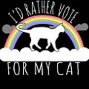 Id Rather Vote For My Cat Poster