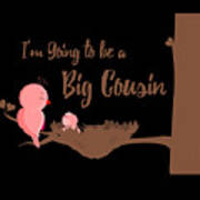 Im Going To Be A Big Cousin Poster