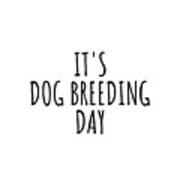 It's Dog Breeding Day Poster