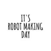 It's Robot Making Day Poster